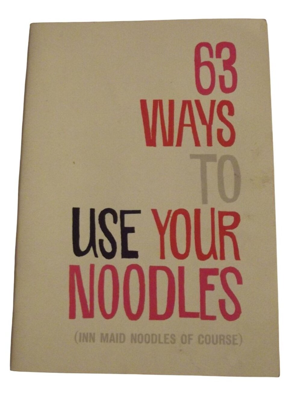 63 Ways to Use Your Noodles Recipe Booklet (Inn Maid Noodles of Course) cookbook